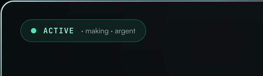 Status pill reading ACTIVE, making, argent